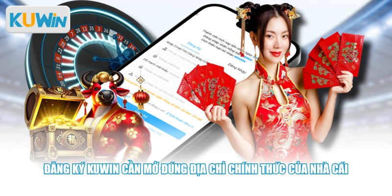 Đăng ký KUWIN cần mở đúng địa chỉ chính thức của nhà cái