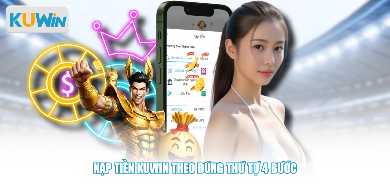 Nạp tiền KUWIN theo đúng thứ tự 4 bước