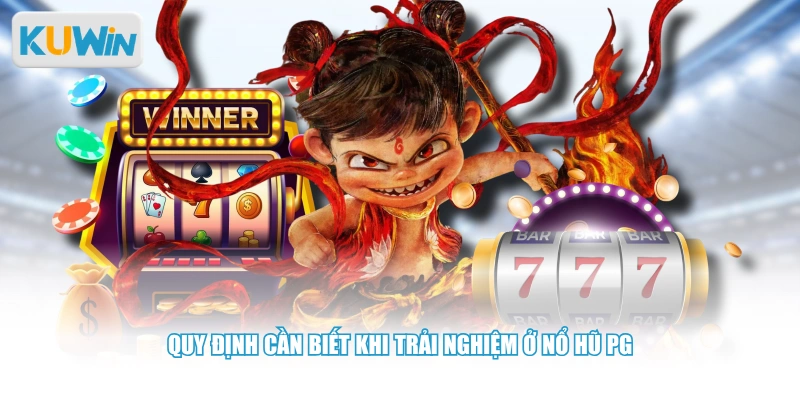 Quy định cần biết khi trải nghiệm ở Nổ Hũ PG