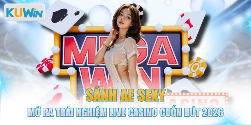 Sảnh AE SEXY Mở Ra Trải Nghiệm Live Casino Cuốn Hút 2026