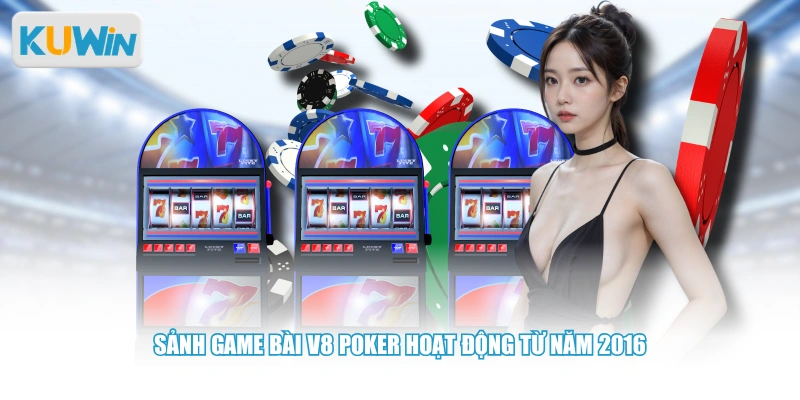 Sảnh game bài V8 Poker hoạt động từ năm 2016